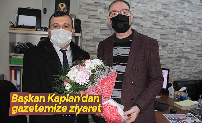 Başkan Kaplan’dan gazetemize ziyaret