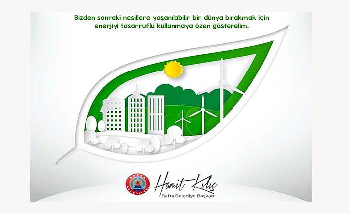 BAŞKAN KILIÇ ENERJİ TASARRUFUNA DİKKAT ÇEKTİ