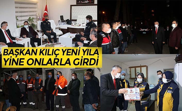 BAŞKAN KILIÇ YENİ YILA YİNE ONLARLA GİRDİ