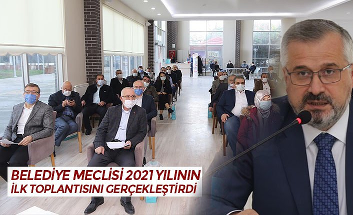 BELEDİYE MECLİSİ 2021 YILININ İLK TOPLANTISINI GERÇEKLEŞTİRDİ
