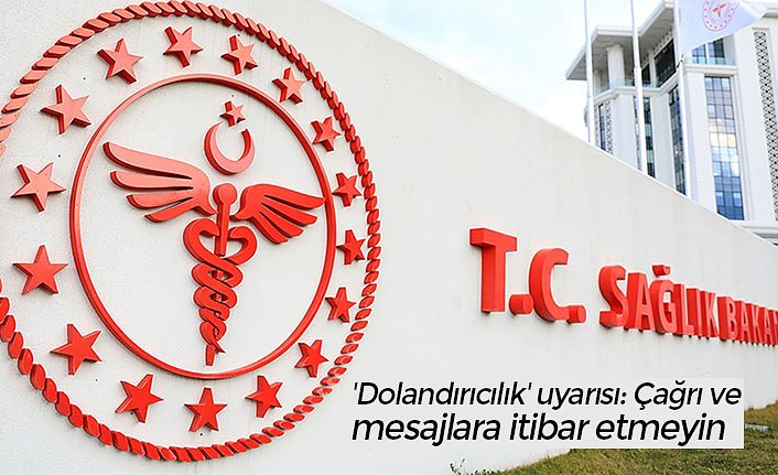 'Dolandırıcılık' uyarısı: Çağrı ve mesajlara itibar etmeyin