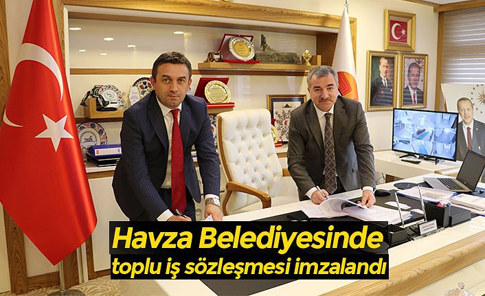 Havza Belediyesinde toplu iş sözleşmesi imzalandı