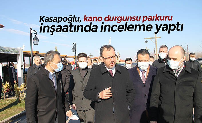 Kasapoğlu, kano durgunsu parkuru inşaatında inceleme yaptı