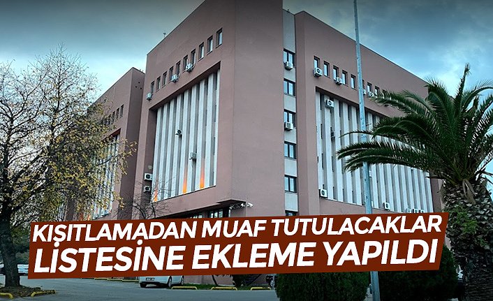 KISITLAMADAN MUAF TUTULACAKLAR LİSTESİNE EKLEME YAPILDI