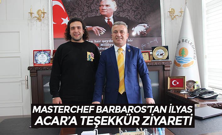 MASTERCHEF BARBAROS’TAN İLYAS ACAR’A TEŞEKKÜR ZİYARETİ