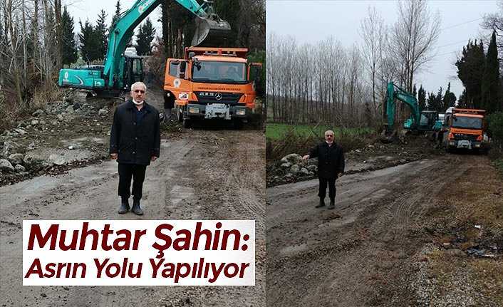 Muhtar Şahin: Asrın Yolu Yapılıyor