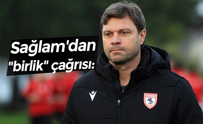  Sağlam'dan "birlik" çağrısı: