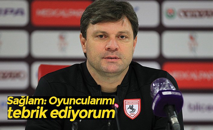 Sağlam: Oyuncularımı tebrik ediyorum