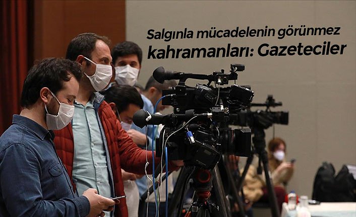 Salgınla mücadelenin görünmez kahramanları: Gazeteciler