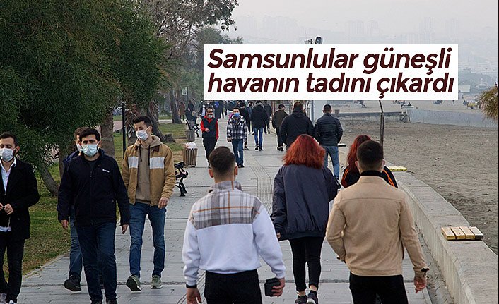 Samsunlular güneşli havanın tadını çıkardı