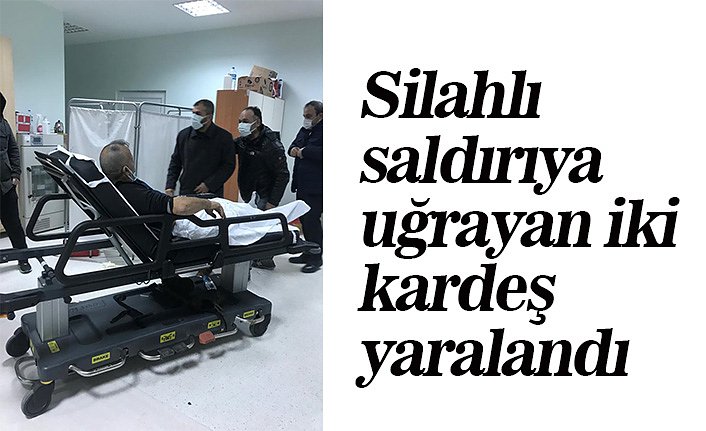Silahlı saldırıya uğrayan iki kardeş yaralandı
