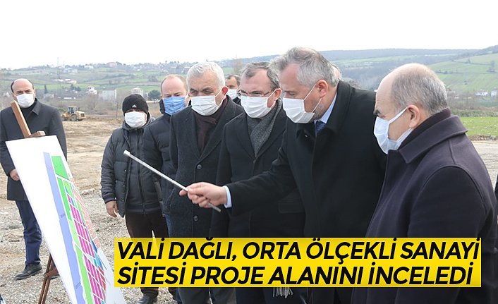 VALİ DAĞLI, ORTA ÖLÇEKLİ SANAYİ SİTESİ PROJE ALANINI İNCELEDİ
