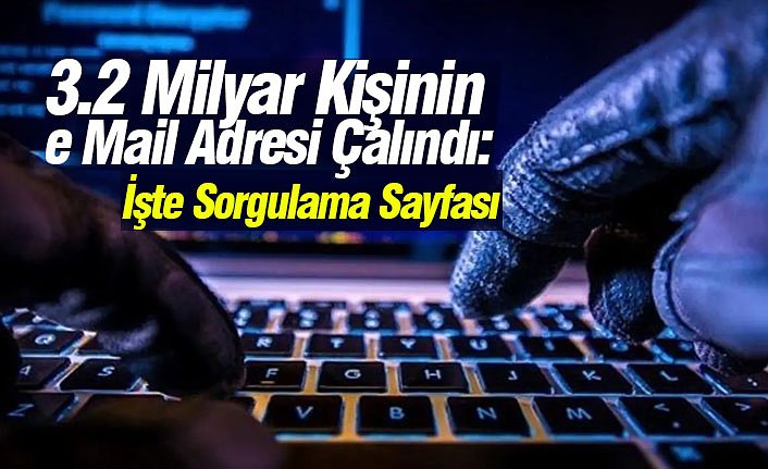 3.2 Milyar Kişinin e Mail Adresi Çalındı: İşte Sorgulama Sayfası
