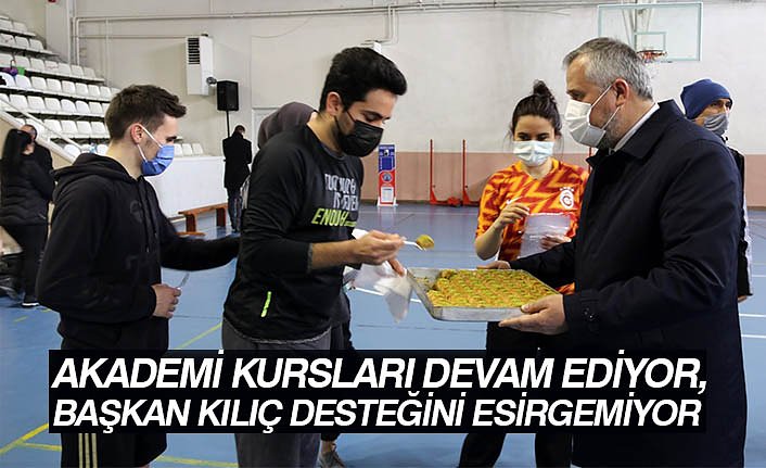 AKADEMİ KURSLARI DEVAM EDİYOR, BAŞKAN KILIÇ DESTEĞİNİ ESİRGEMİYOR
