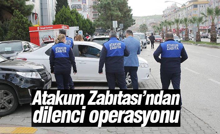 Atakum Zabıtası’ndan dilenci operasyonu