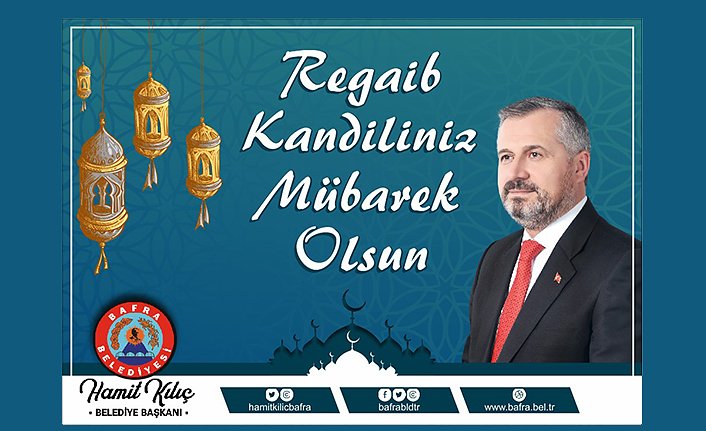 BAŞKAN KILIÇ’IN REGAİB KANDİLİ MESAJI