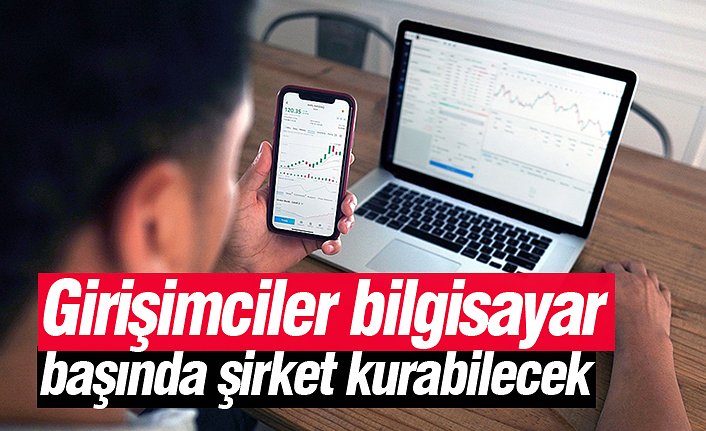 Girişimciler bilgisayar başında şirket kurabilecek