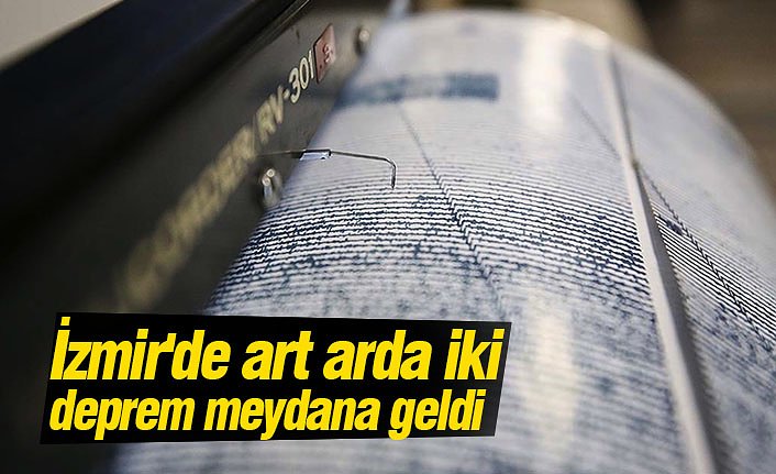 İzmir'de art arda iki deprem meydana geldi