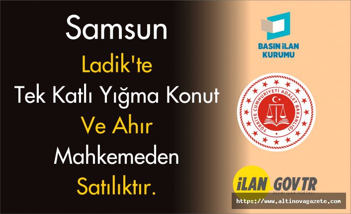 LADİK SULH HUKUK MAHKEMESİ SATIŞ MEMURLUĞU