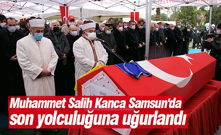 Muhammet Salih Kanca Samsun'da son yolculuğuna uğurlandı