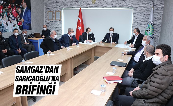 SAMGAZ’DAN SARICAOĞLU’NA BRİFİNĞİ