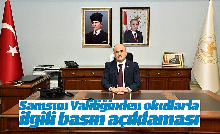 Samsun Valiliğinden okullarla ilgili basın açıklaması