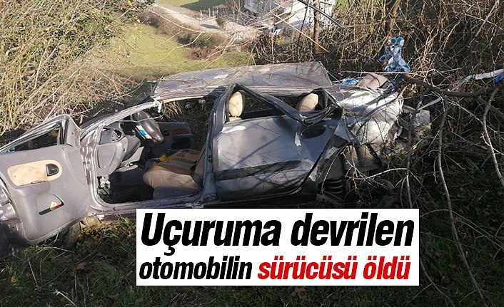 Uçuruma devrilen otomobilin sürücüsü öldü