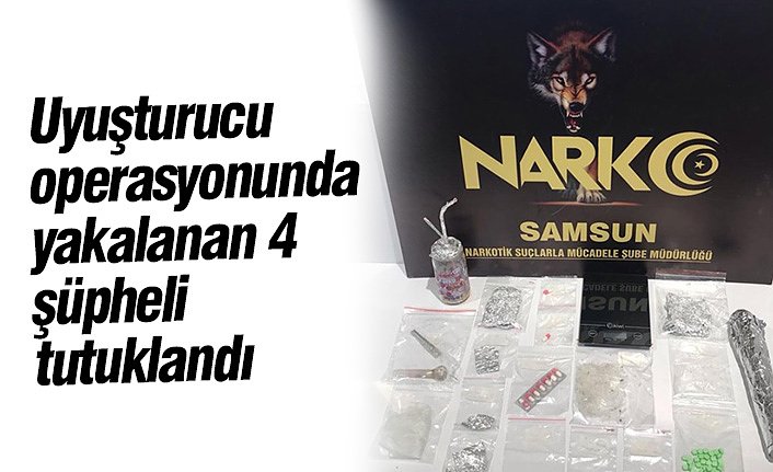 Uyuşturucu operasyonunda yakalanan 4 şüpheli tutuklandı