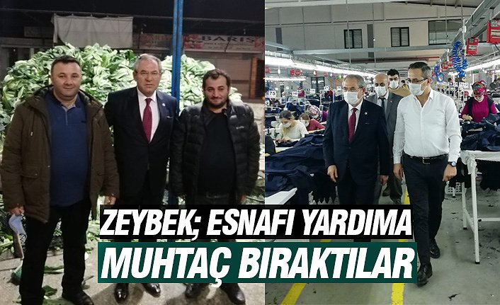 ZEYBEK; ESNAFI YARDIMA MUHTAÇ BIRAKTILAR