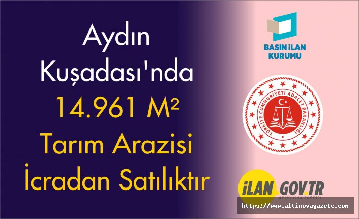 Aydın Kuşadası'nda 14.961 m² tarım arazisi icradan satılıktır