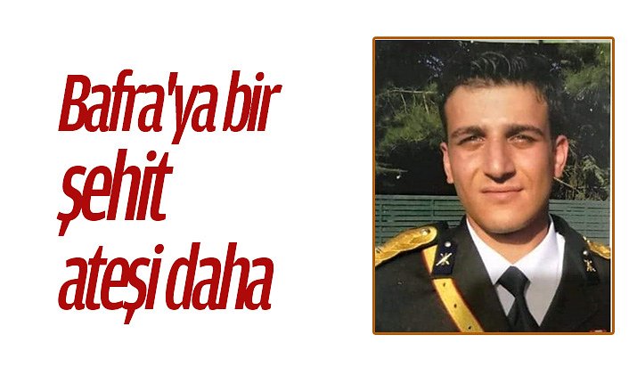 Bafra'ya bir şehit ateşi daha