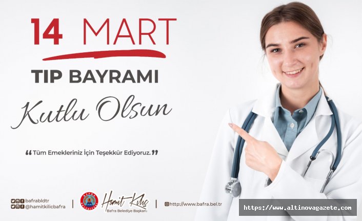 BAŞKAN KILIÇ’IN 14 MART TIP BAYRAMI MESAJI