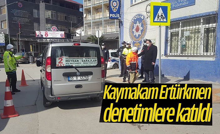 Kaymakam Ertürkmen denetimlere katıldı