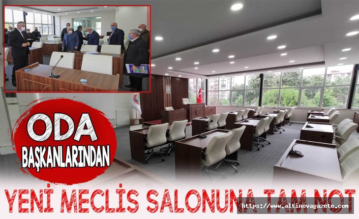 ODA BAŞKANLARINDAN YENİ MECLİS SALONUNA TAM NOT