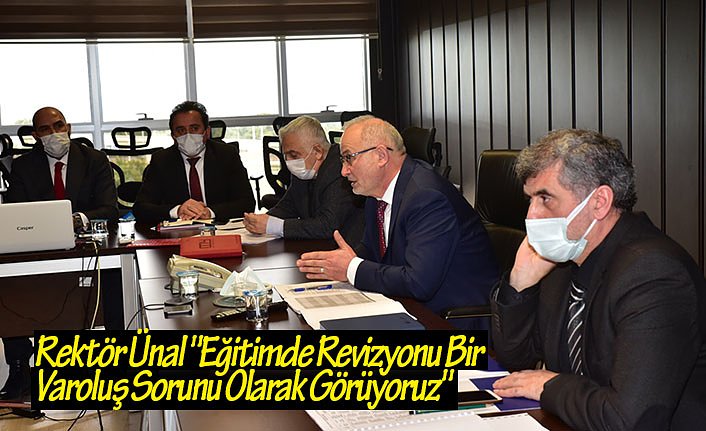 Rektör Ünal "Eğitimde Revizyonu Bir Varoluş Sorunu Olarak Görüyoruz"