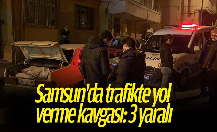 Samsun'da trafikte yol verme kavgası: 3 yaralı