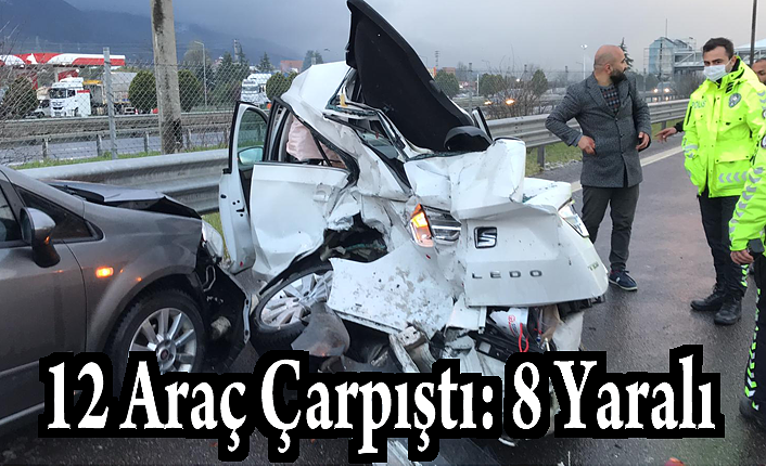 12 Araç Çarpıştı: 8 Yaralı