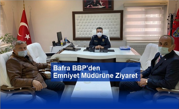 Bafra BBP den  Emniyet Müdürüne Ziyaret