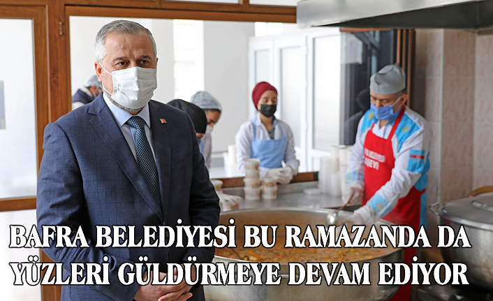 BAFRA BELEDİYESİ BU RAMAZANDA DA YÜZLERİ GÜLDÜRMEYE DEVAM EDİYOR