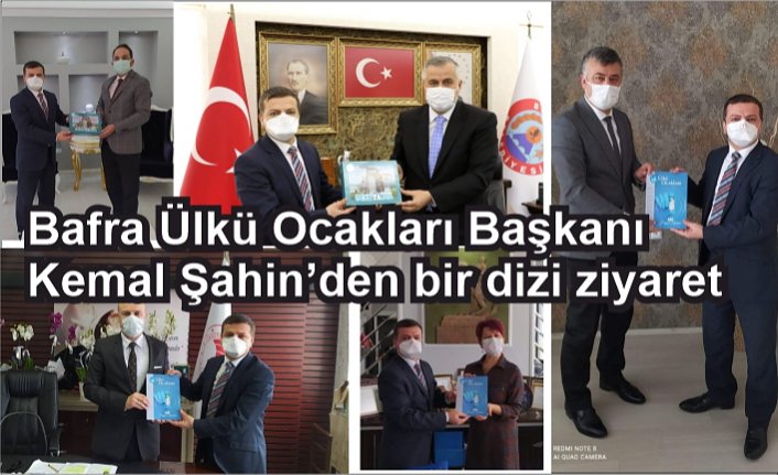 Bafra Ülkü Ocakları Başkanı Kemal Şahin den bir dizi ziyaret