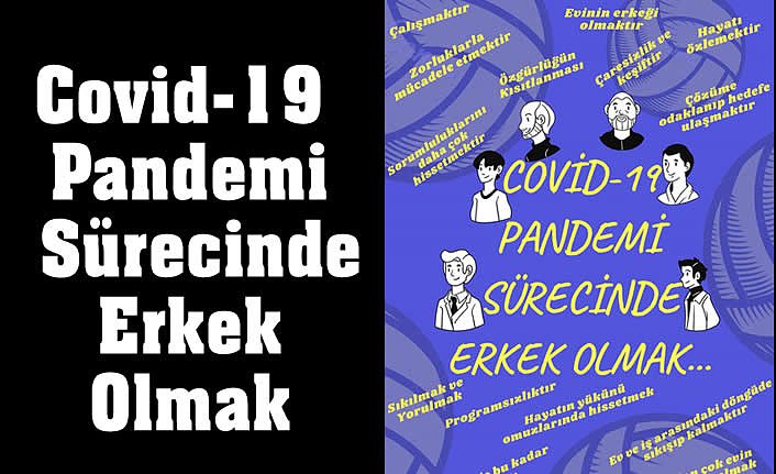 Covid-19 Pandemi Sürecinde Erkek Olmak