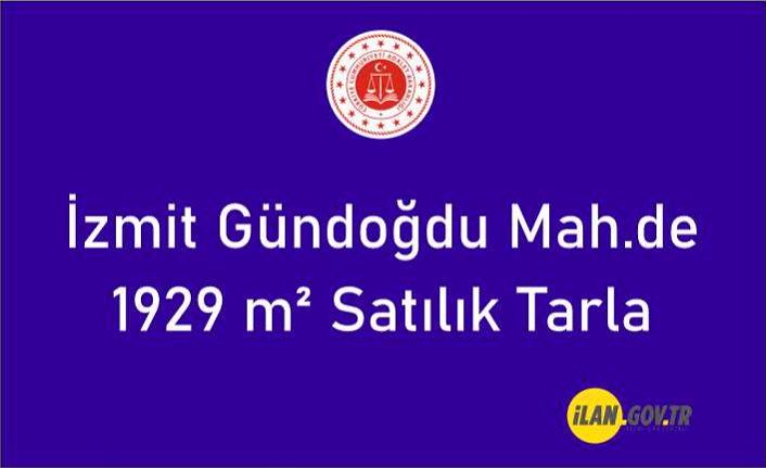 İzmit Gündoğdu Mah.de 1929 m² tarla satılıktır