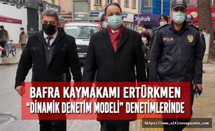 Kaymakam Ertürkmen “Dinamik Denetim Modeli” Denetimlerinde