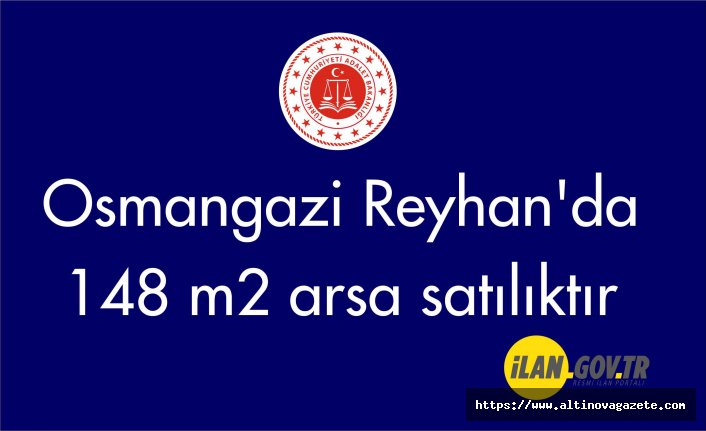 Osmangazi Reyhan'da 148 m2 arsa mahkemeden satılıktır