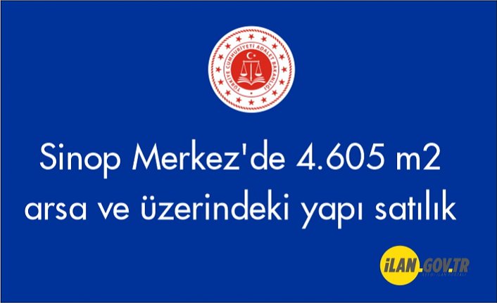 Sinop Merkez'de 4.605 m2 arsa ve üzerindeki yapı icradan satılıktır