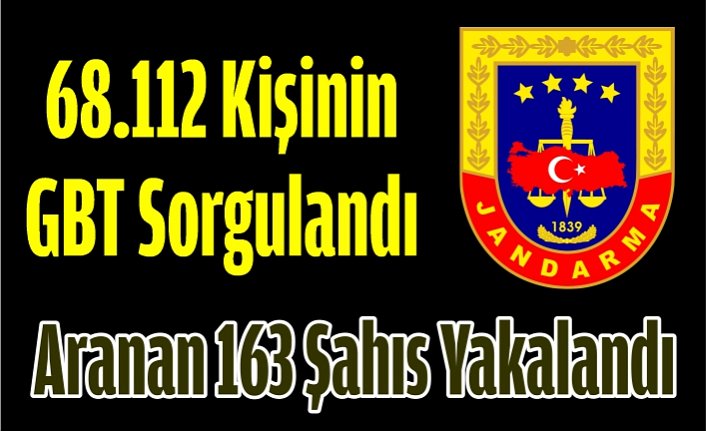 68.112 Kişinin GBT Sorgulandı, Aranan 163 Şahıs Yakalandı