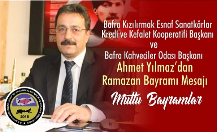 Ahmet Yılmaz'ın Ramazan Bayramı mesajı