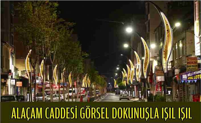 ALAÇAM CADDESİ GÖRSEL DOKUNUŞLA IŞIL IŞIL