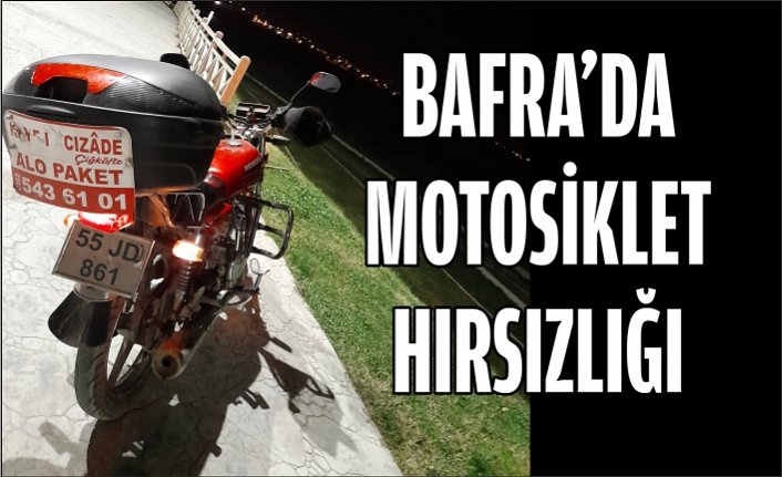 BAFRA'DA MOTOSİKLET HIRSIZLIĞI