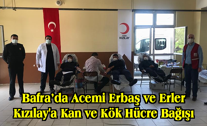 Bafra’da Acemi Erbaş ve Erler Kızılay'a Kan ve Kök Hücre Bağışı